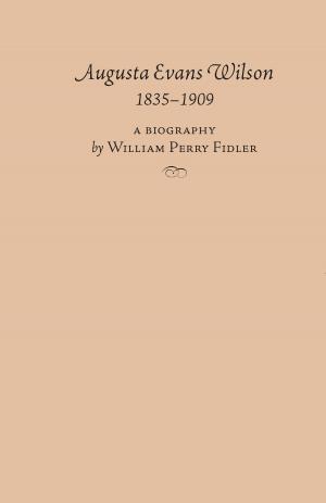 Cover of the book Augusta Evans Wilson, 1835-1909 by Alf Van Hoose