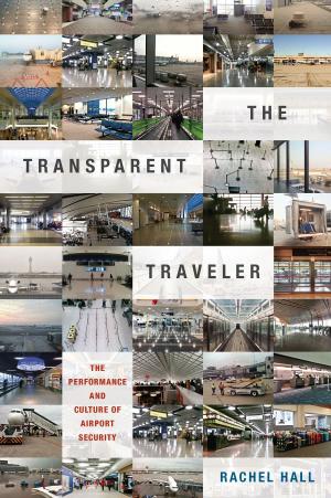 Cover of the book The Transparent Traveler by Karl Schoonover, Rosalind Galt
