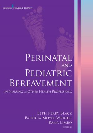 Cover of the book Perinatal and Pediatric Bereavement in Nursing and Other Health Professions by Craig J. Bryan, PsyD, M. David Rudd, PhD