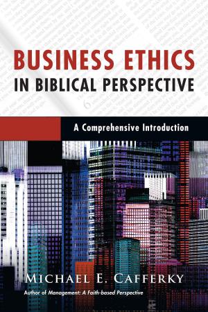 Cover of the book Business Ethics in Biblical Perspective by Elisabeth A. Nesbit Sbanotto, Heather Davediuk Gingrich, Fred C. Gingrich