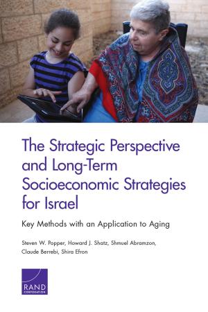 Cover of the book The Strategic Perspective and Long-Term Socioeconomic Strategies for Israel by Terri Tanielian, Rajeev Ramchand, Michael P. Fisher, Carra S. Sims, Racine Harris