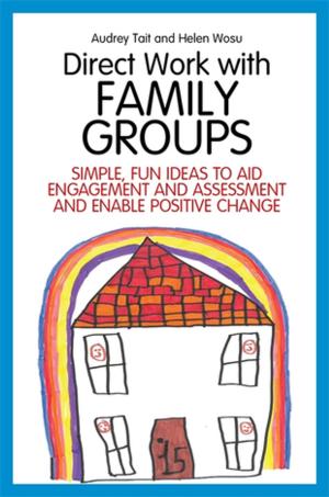 Cover of the book Direct Work with Family Groups by Debbie Michaels, Simon Bell, Iris Von Sass Hyde, Carole Connelly, Anna Knight, Quentin Bruckland, Andrea Gregg, Elizabeth Ashby, Melody Golebiowski, Jenny Wood, Marion Green, Christopher Day, Mark Wheeler, Judith Ducker