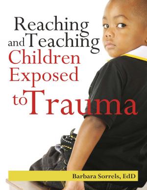 Cover of the book Reaching and Teaching Children Exposed to Trama by Clarissa Willis, PhD