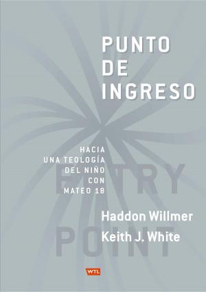 Book cover of Punto de Ingreso: Hacia Una Teología Infantil Con Mateo 18