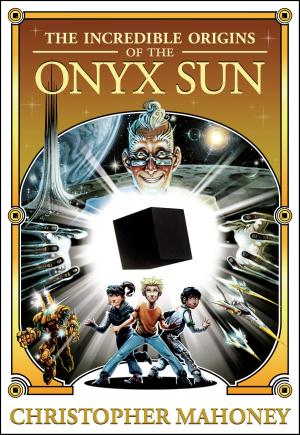 Book cover of The Incredible Origins of the Onyx Sun