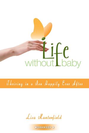 Cover of the book Life Without Baby Workbook 4 by Baron Carrie-Ann, Frederickson JJ