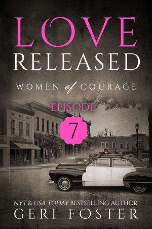Cover of the book Love Released: Episode Seven by Geri Foster, Suspense Sisters