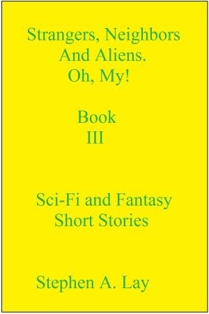 Cover of Strangers, Neighbors and Aliens. Oh, My! Book III