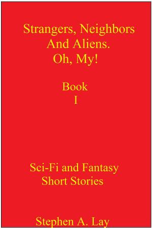 Cover of Strangers, Neighbors and Aliens. Oh, My! Book I