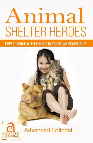 Cover of the book Animal Shelter Heroes: How To Make A Difference In Your Own Community by Tanya Rowe