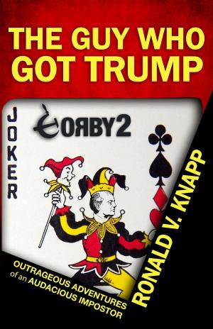Cover of the book The Guy Who Got Trump by George East