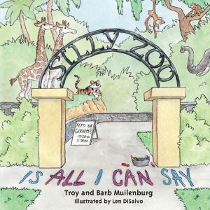 Cover of the book Silly Zoo Is All I Can Say by Kate Jerome, Kate Boehm Jerome