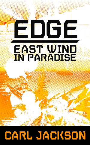Cover of the book Edge: East Wind in Paradise by Jacob M. Drake