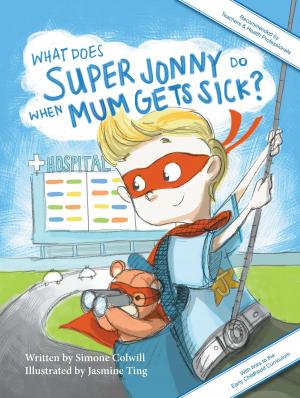 Cover of the book What Does Super Jonny Do When Mum Gets Sick? Second Edition by 王心怡, 孫易新