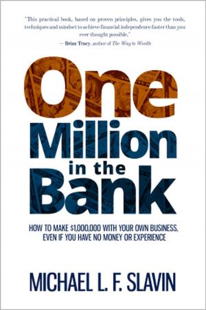 Book cover of One Million in the Bank: How To Make $1,000,000 With Your Own Business, Even If You Have No Money Or Experience