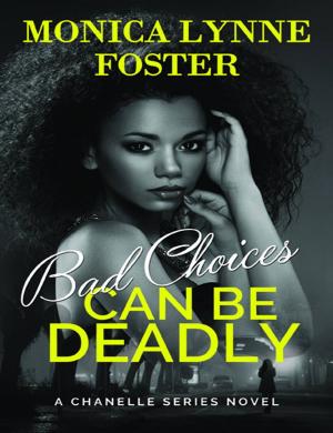 Cover of the book Bad Choices Can Be Deadly: A Chanelle Series Novel - Book 1 by Richard Puz