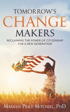 Cover of the book Tomorrow's Change Makers: Reclaiming the Power of Citizenship for a New Generation by Paola Trotti