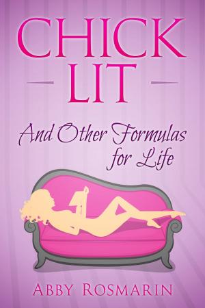 Book cover of Chick Lit (And Other Formulas for Life)