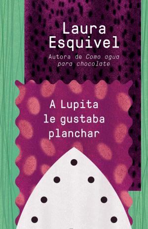 Cover of the book A Lupita le gustaba planchar by Nancy Tuckerman, Nancy Dunnan