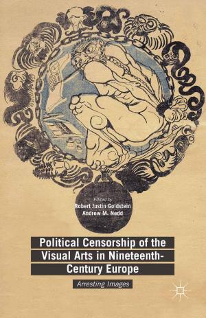 Cover of the book Political Censorship of the Visual Arts in Nineteenth-Century Europe by Eirikur Bergmann