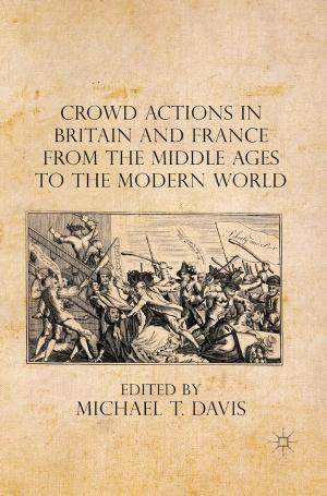 Cover of the book Crowd Actions in Britain and France from the Middle Ages to the Modern World by E. Cavanagh