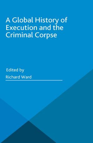 bigCover of the book A Global History of Execution and the Criminal Corpse by 
