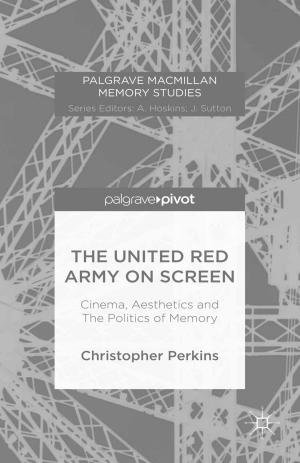 Book cover of The United Red Army on Screen: Cinema, Aesthetics and The Politics of Memory
