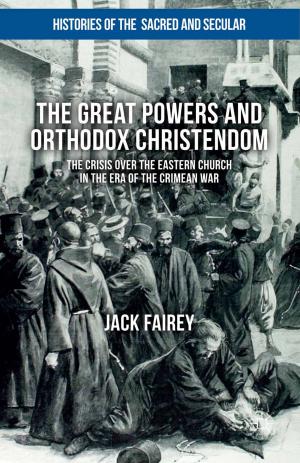 Cover of the book The Great Powers and Orthodox Christendom by Professor Andrew James Hartley