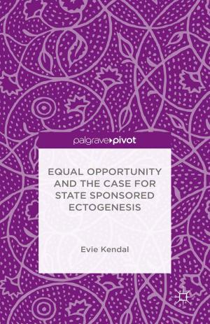 Cover of the book Equal Opportunity and the Case for State Sponsored Ectogenesis by Imad A. Moosa