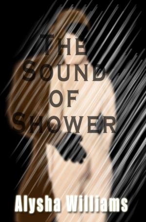 Cover of the book The Sound Of Shower by Alysha Williams