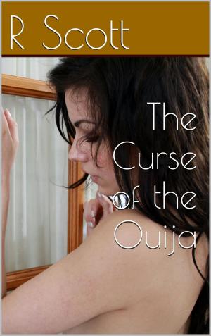 Cover of the book The Curse of the Ouija by R Scott