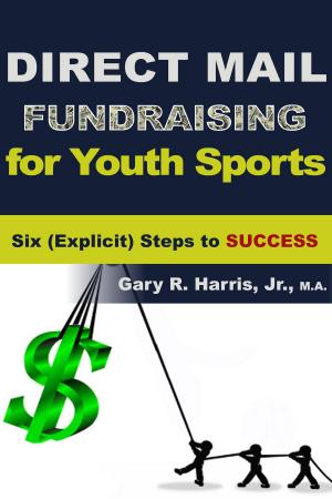 Cover of Direct Mail Fundraising for Youth Sports: Six (Explicit) Steps to Success
