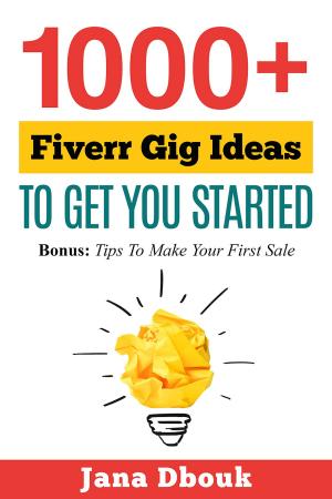 Cover of the book 1000+ Fiverr Gig Ideas To Get You Started by Rebecca Livermore