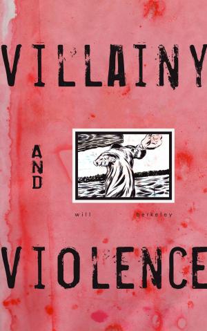 Cover of the book Villainy and Violence by Renee Beauregard-Lute