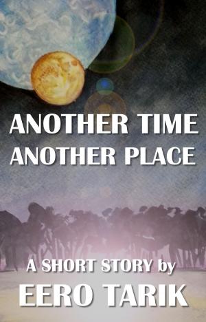 Cover of the book Another Time, Another Place by Eero Tarik