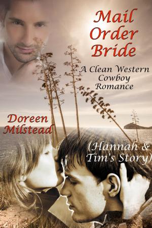 Cover of the book Mail Order Bride: Hannah & Tim’s Story (A Clean Western Cowboy Romance) by Doreen Milstead