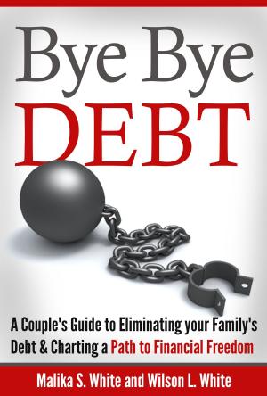 Book cover of Bye Bye, Debt: A Couple's Guide to Eliminating Your Family's Debt and Charting a Path to Financial Freedom