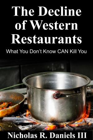 Cover of the book The Decline Of Western Restaurants: What You Don’t Know CAN Kill You by Hardy LeBel
