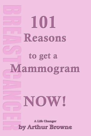 Book cover of 101 Reasons to get that Mammogram Now!