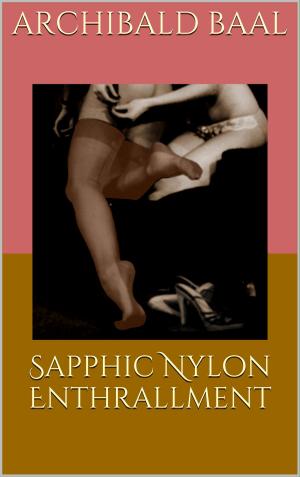Cover of the book Sapphic Nylon Enthrallment by C.A. Huggins