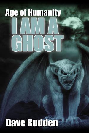 Cover of the book Age of Humanity:I Am A Ghost by Gordon Smith