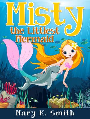 Cover of the book Misty the Littlest Mermaid by Johnny B. Laughing