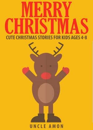 Book cover of Merry Christmas: Cute Christmas Stories for Kids Ages 4-8