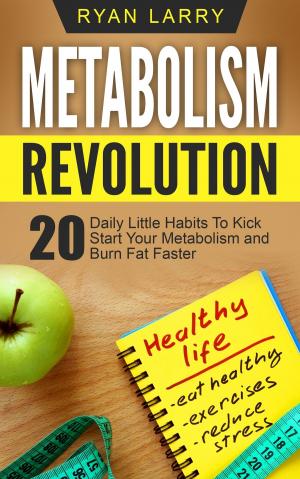 Cover of Metabolism Revolution: 20 Daily Little Habits To Kick Start Your Metabolism and Burn Fat Faster