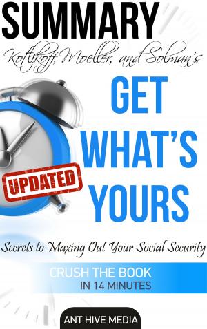 Cover of the book Kotlikoff, Moeller, and Solman's Get What’s Yours:The Secrets to Maxing Out Your Social Security Revised Summary by Great Books & Coffee