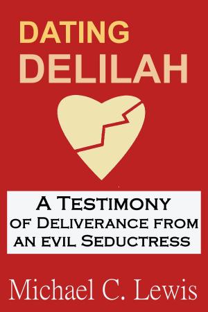 Book cover of Dating Delilah: A Testimony of Deliverance from an Evil Seductress