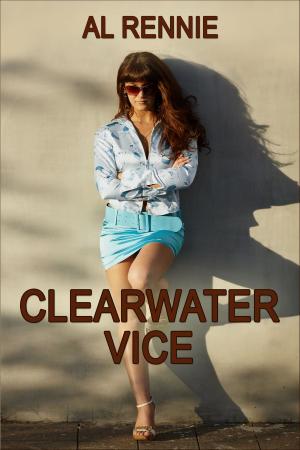 Cover of the book Clearwater Vice by Alister Laurence