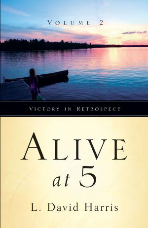 Book cover of Alive at 5: Victory in Retrospect, Volume 2