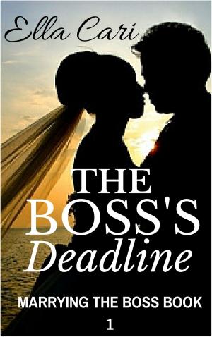 Cover of the book The Boss's Deadline (Marrying the Boss, Book 1) by Bella Bentley