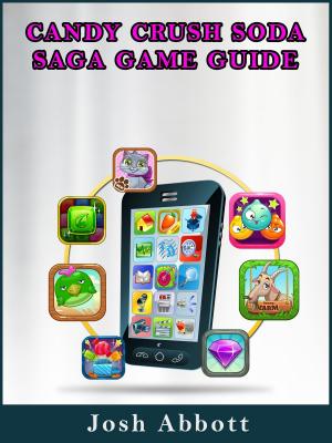 Cover of the book Candy Crush Soda Saga Game Guide by Hiddenstuff Entertainment